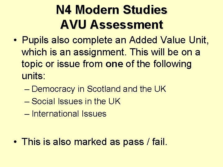 N 4 Modern Studies AVU Assessment • Pupils also complete an Added Value Unit,