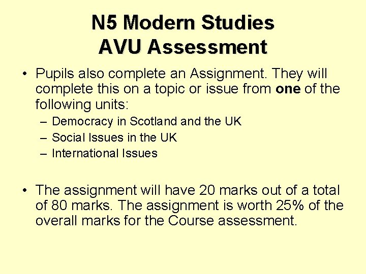 N 5 Modern Studies AVU Assessment • Pupils also complete an Assignment. They will