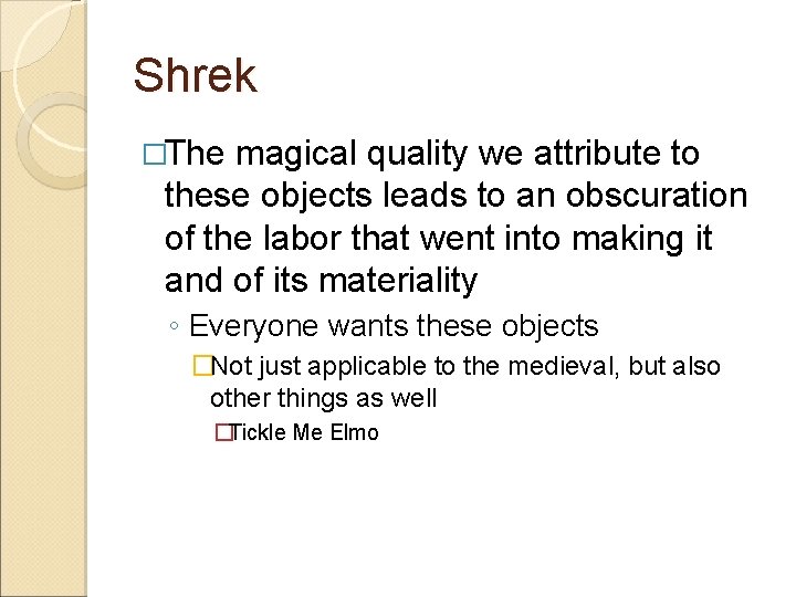 Shrek �The magical quality we attribute to these objects leads to an obscuration of