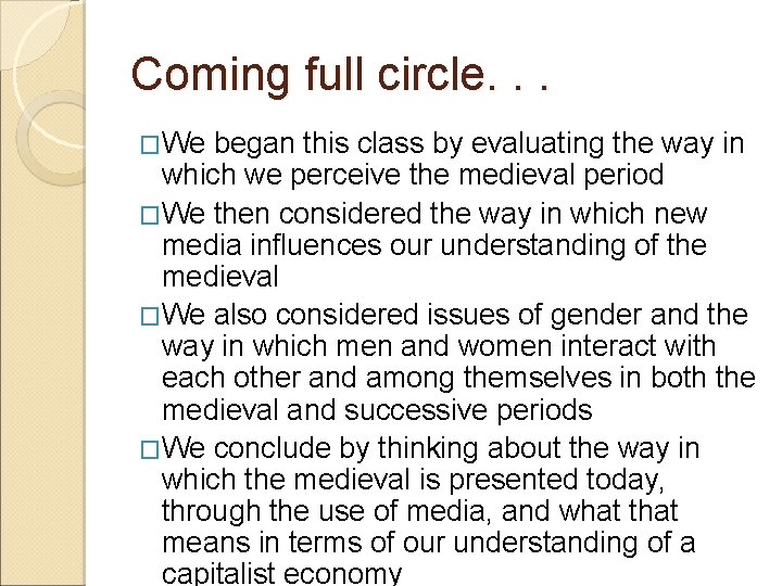 Coming full circle. . . �We began this class by evaluating the way in