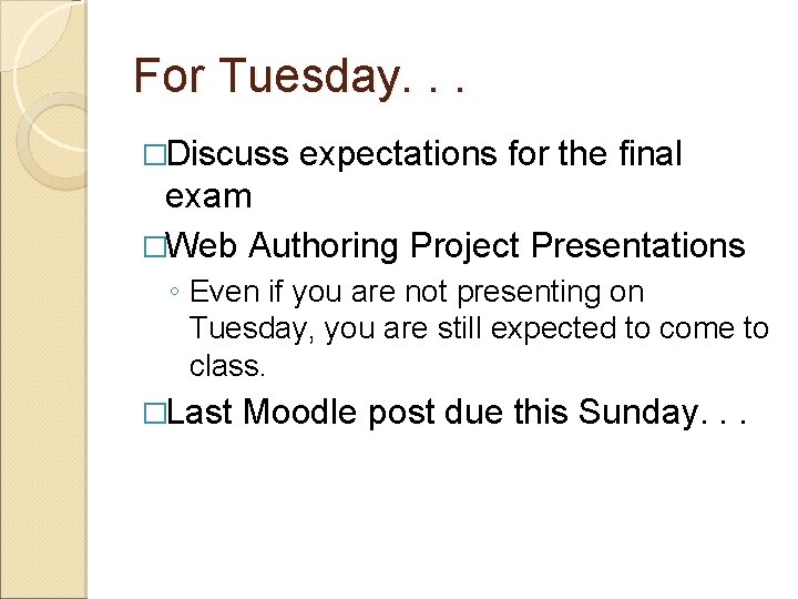For Tuesday. . . �Discuss expectations for the final exam �Web Authoring Project Presentations
