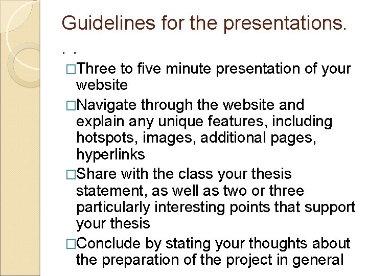 Guidelines for the presentations. . . �Three to five minute presentation of your website