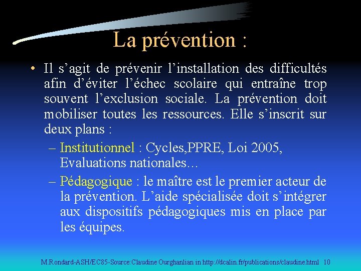 La prévention : • Il s’agit de prévenir l’installation des difficultés afin d’éviter l’échec