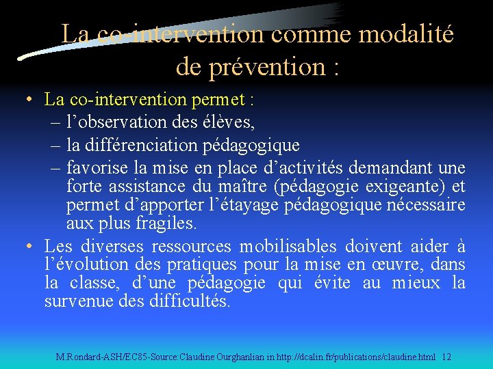 La co-intervention comme modalité de prévention : • La co-intervention permet : – l’observation
