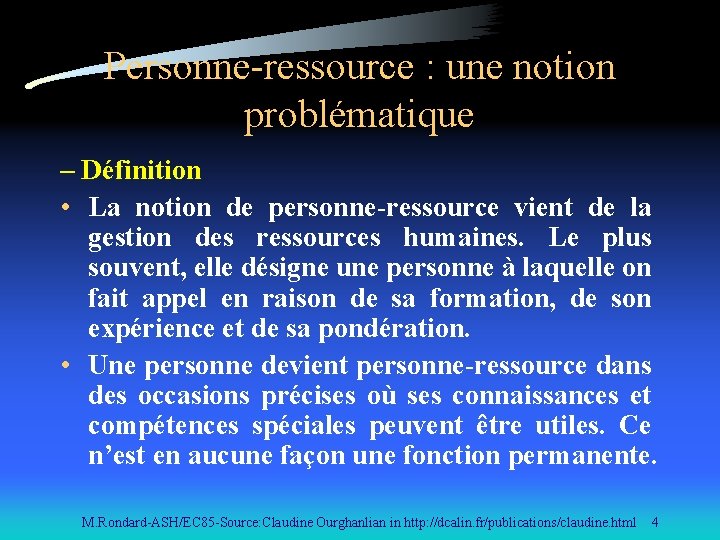 Personne-ressource : une notion problématique – Définition • La notion de personne-ressource vient de