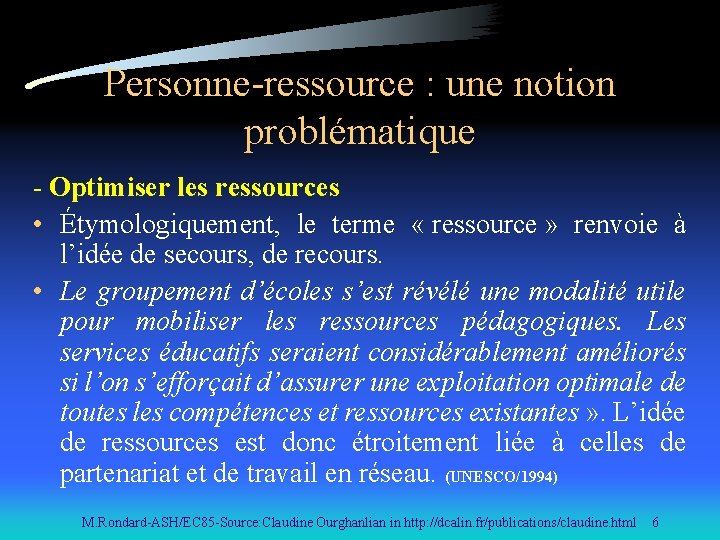 Personne-ressource : une notion problématique - Optimiser les ressources • Étymologiquement, le terme «