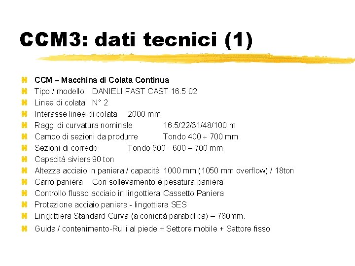 CCM 3: dati tecnici (1) z z z z CCM – Macchina di Colata