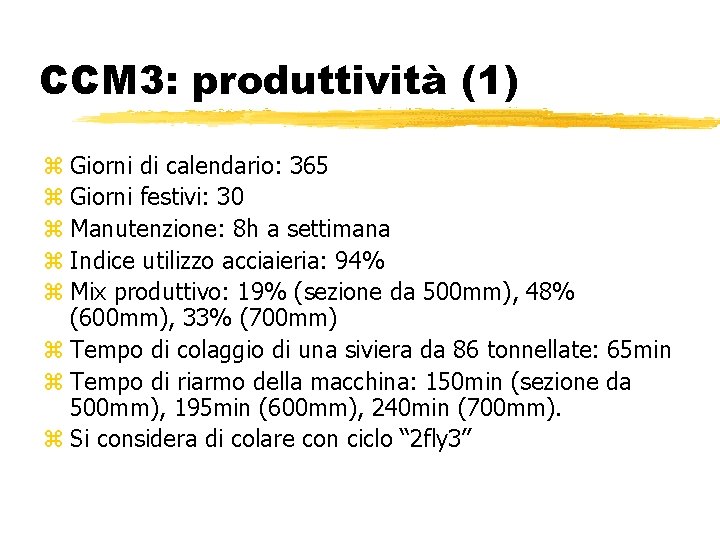 CCM 3: produttività (1) z Giorni di calendario: 365 z Giorni festivi: 30 z