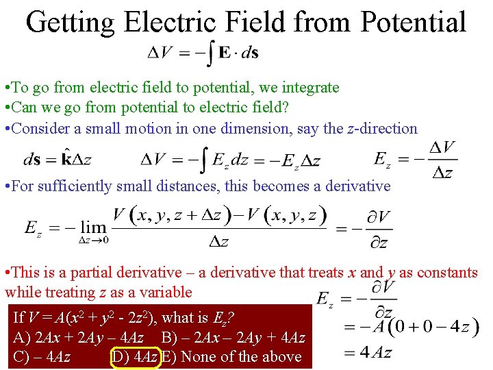 Getting Electric Field from Potential • To go from electric field to potential, we