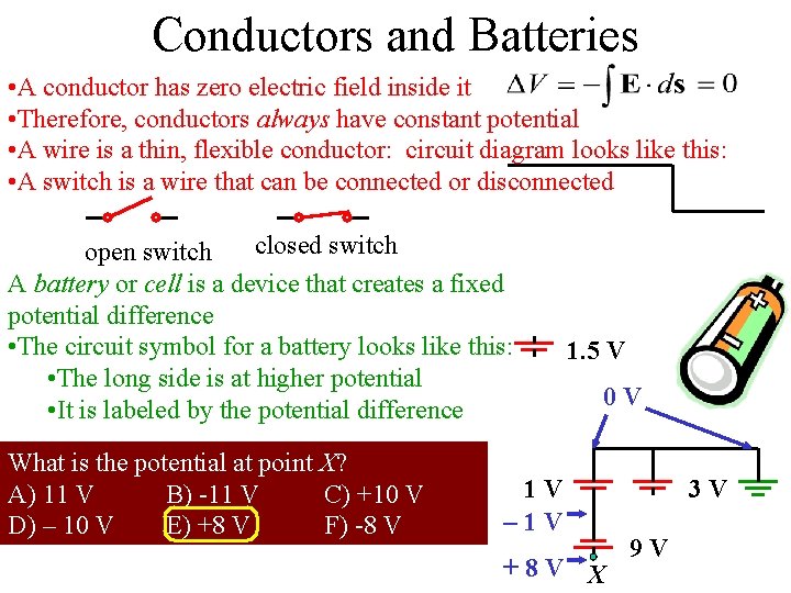 Conductors and Batteries • A conductor has zero electric field inside it • Therefore,