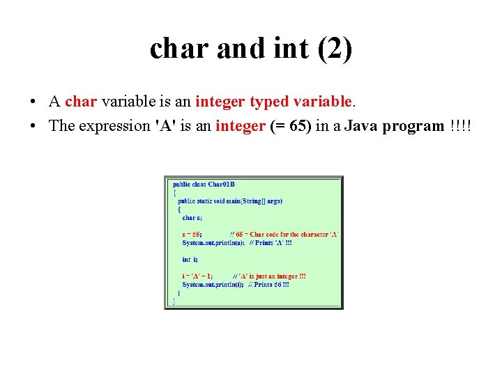 char and int (2) • A char variable is an integer typed variable. •