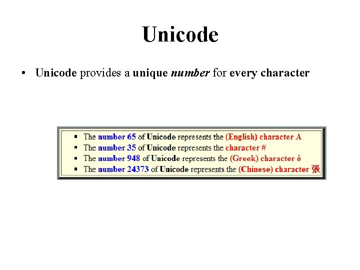 Unicode • Unicode provides a unique number for every character 