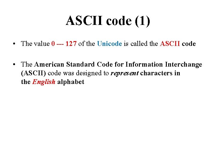 ASCII code (1) • The value 0 --- 127 of the Unicode is called