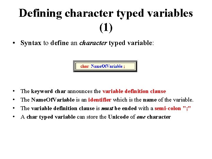 Defining character typed variables (1) • Syntax to define an character typed variable: •