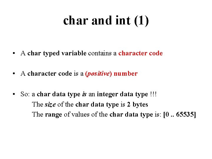 char and int (1) • A char typed variable contains a character code •