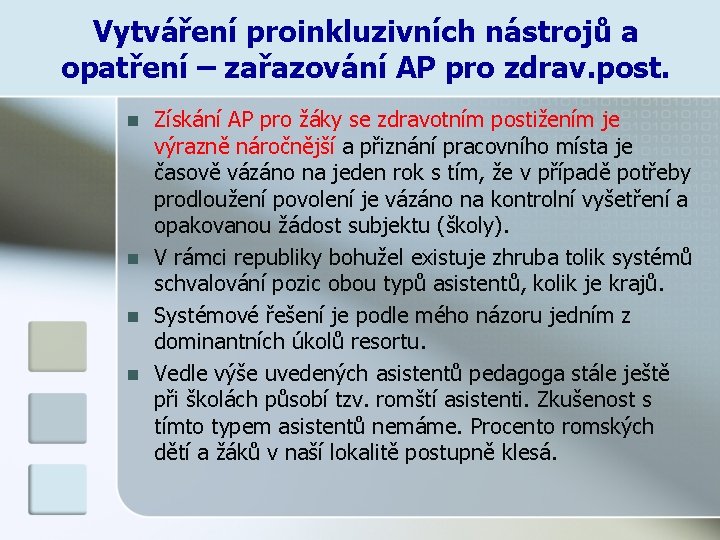 Vytváření proinkluzivních nástrojů a opatření – zařazování AP pro zdrav. post. n n Získání