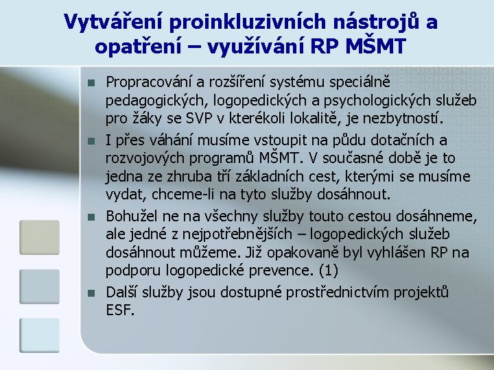 Vytváření proinkluzivních nástrojů a opatření – využívání RP MŠMT n n Propracování a rozšíření