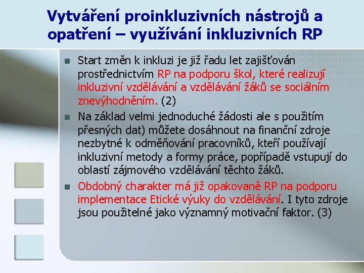 Vytváření proinkluzivních nástrojů a opatření – využívání inkluzivních RP n n n Start změn