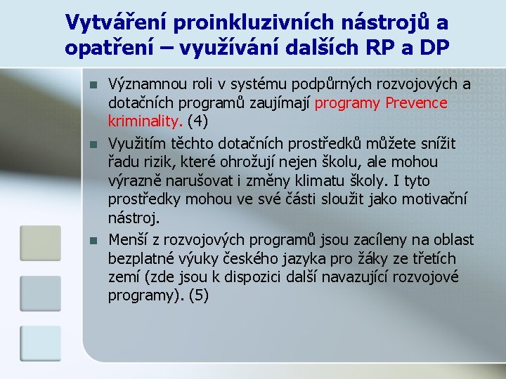 Vytváření proinkluzivních nástrojů a opatření – využívání dalších RP a DP n n n