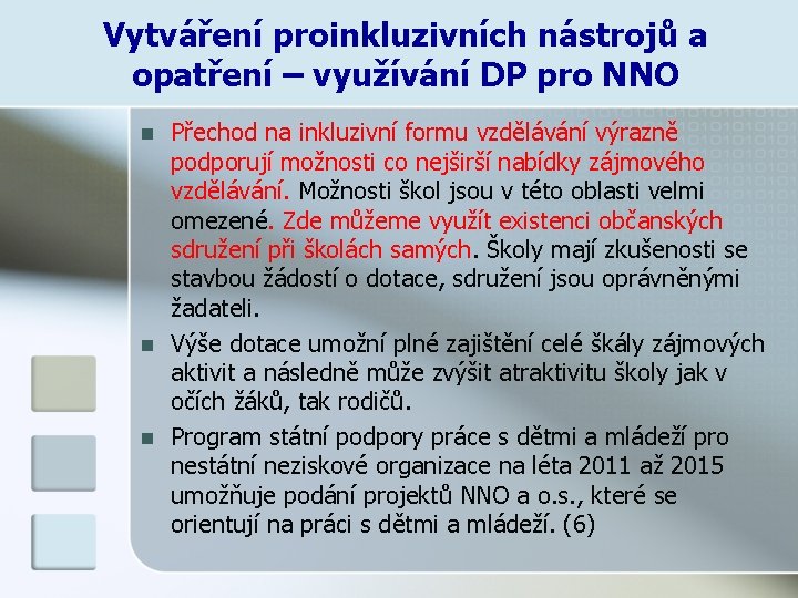 Vytváření proinkluzivních nástrojů a opatření – využívání DP pro NNO n n n Přechod