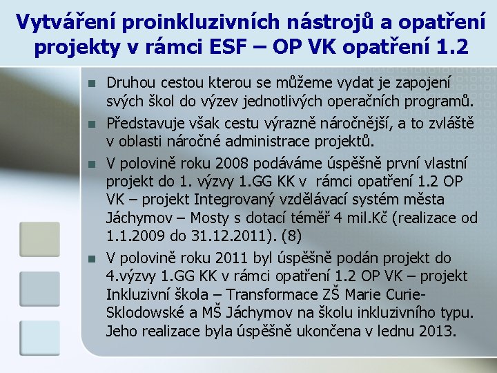 Vytváření proinkluzivních nástrojů a opatření projekty v rámci ESF – OP VK opatření 1.
