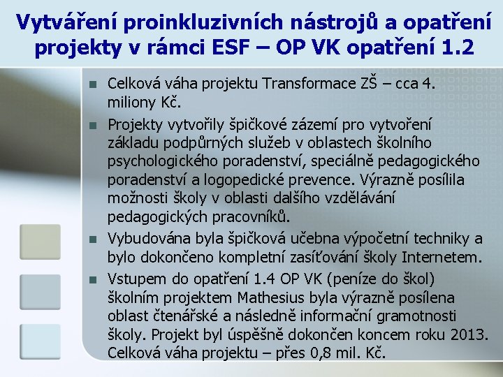 Vytváření proinkluzivních nástrojů a opatření projekty v rámci ESF – OP VK opatření 1.