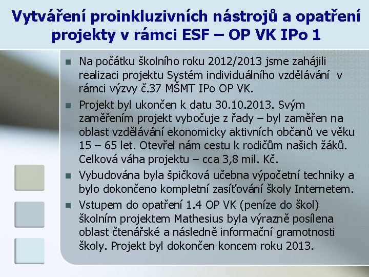 Vytváření proinkluzivních nástrojů a opatření projekty v rámci ESF – OP VK IPo 1