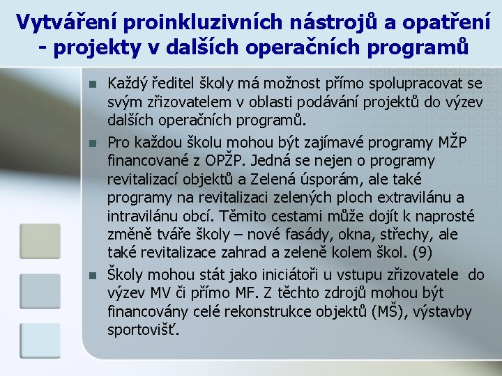 Vytváření proinkluzivních nástrojů a opatření - projekty v dalších operačních programů n n n