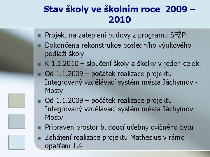 Stav školy ve školním roce 2009 – 2010 n n n n Projekt na