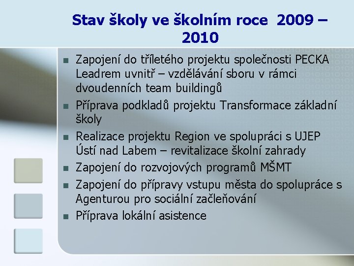 Stav školy ve školním roce 2009 – 2010 n n n Zapojení do tříletého