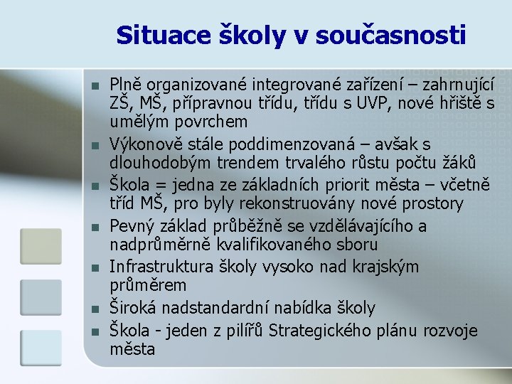 Situace školy v současnosti n n n n Plně organizované integrované zařízení – zahrnující