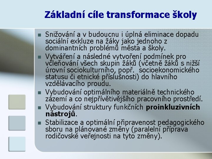 Základní cíle transformace školy n n n Snižování a v budoucnu i úplná eliminace