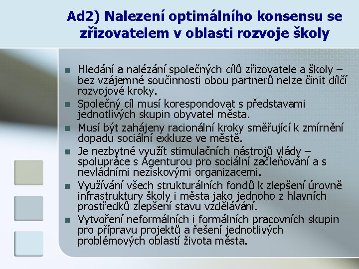 Ad 2) Nalezení optimálního konsensu se zřizovatelem v oblasti rozvoje školy n n n