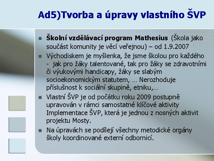 Ad 5)Tvorba a úpravy vlastního ŠVP n n Školní vzdělávací program Mathesius (Škola jako