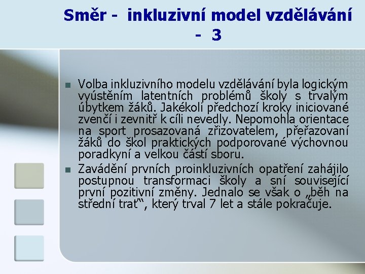 Směr - inkluzivní model vzdělávání - 3 n n Volba inkluzivního modelu vzdělávání byla