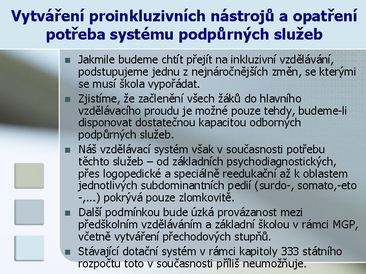 Vytváření proinkluzivních nástrojů a opatření potřeba systému podpůrných služeb n n n Jakmile budeme