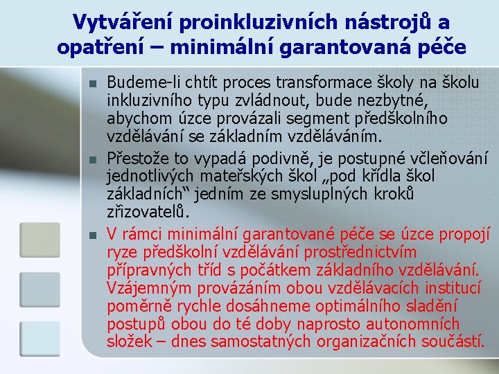 Vytváření proinkluzivních nástrojů a opatření – minimální garantovaná péče n n n Budeme-li chtít