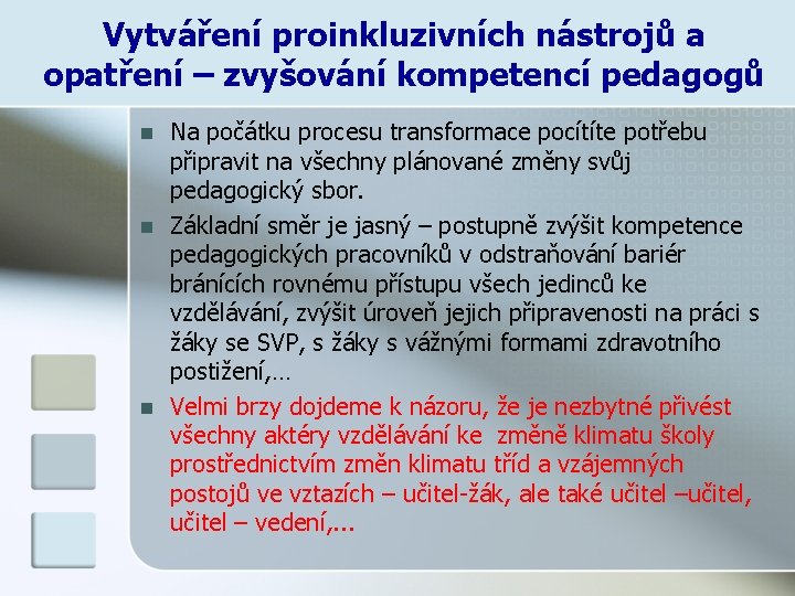 Vytváření proinkluzivních nástrojů a opatření – zvyšování kompetencí pedagogů n n n Na počátku