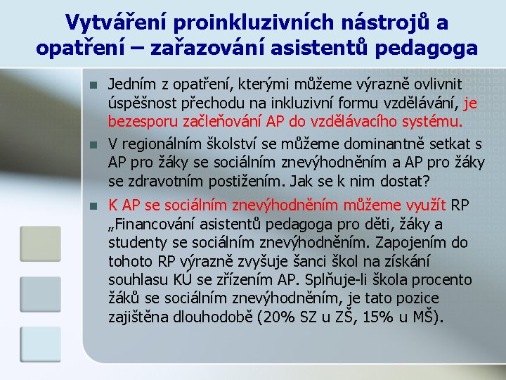 Vytváření proinkluzivních nástrojů a opatření – zařazování asistentů pedagoga n n n Jedním z