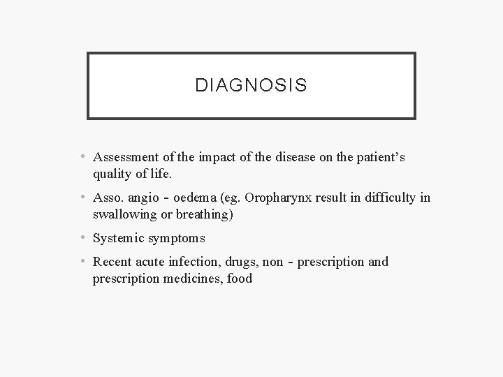 DIAGNOSIS • Assessment of the impact of the disease on the patient’s quality of