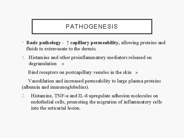 PATHOGENESIS • Basic pathology - ↑ capillary permeability, allowing proteins and fluids to extravasate