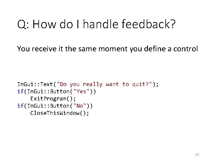 Q: How do I handle feedback? You receive it the same moment you define