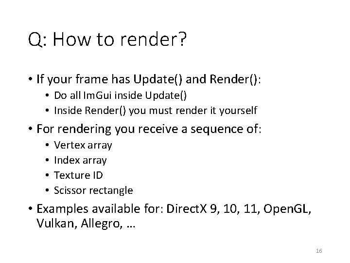 Q: How to render? • If your frame has Update() and Render(): • Do