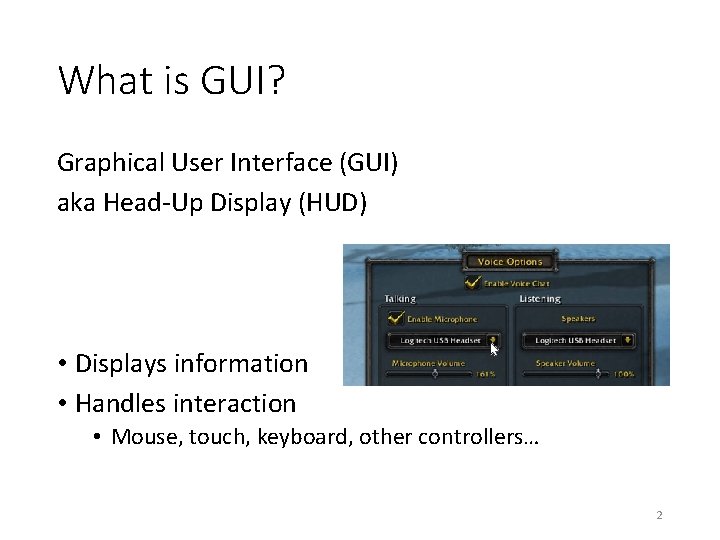 What is GUI? Graphical User Interface (GUI) aka Head-Up Display (HUD) • Displays information