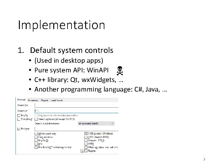 Implementation 1. Default system controls • • (Used in desktop apps) Pure system API: