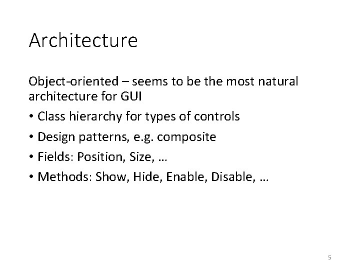 Architecture Object-oriented – seems to be the most natural architecture for GUI • Class