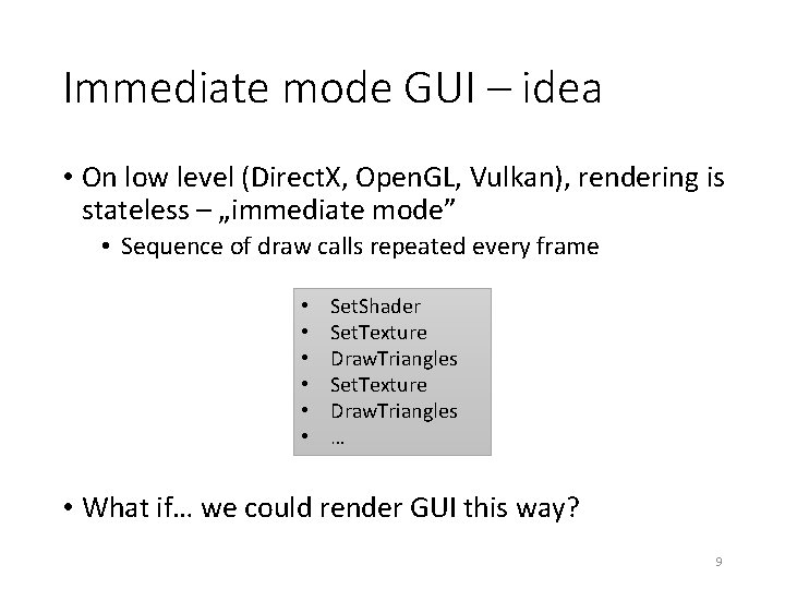 Immediate mode GUI – idea • On low level (Direct. X, Open. GL, Vulkan),