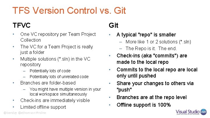 TFS Version Control vs. Git TFVC Git • • One VC repository per Team