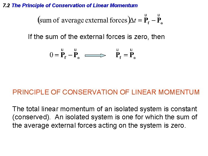 7. 2 The Principle of Conservation of Linear Momentum If the sum of the 7. 2 The Principle of Conservation of Linear Momentum If the sum of the