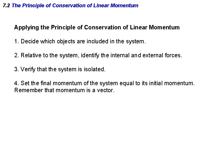 7. 2 The Principle of Conservation of Linear Momentum Applying the Principle of Conservation 7. 2 The Principle of Conservation of Linear Momentum Applying the Principle of Conservation